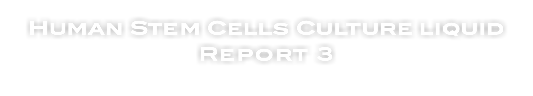 Human Stem Cells Culture liquid Report 3